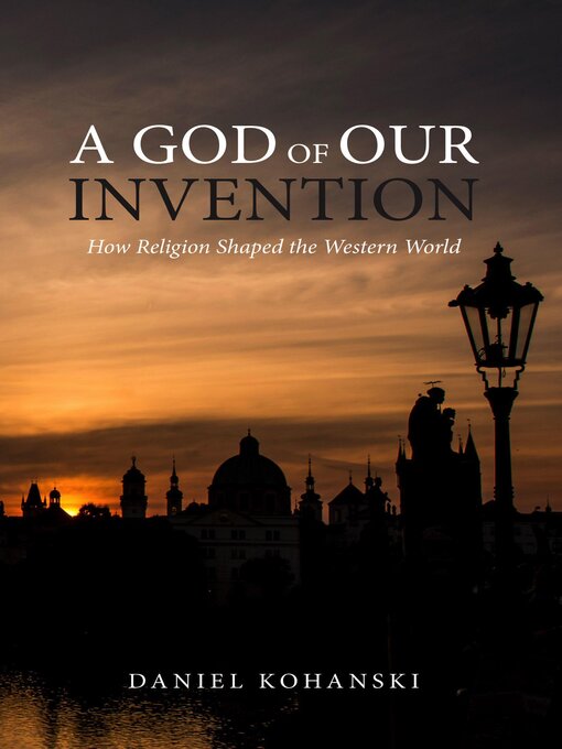 Title details for A God of Our Invention by Daniel Kohanski - Available